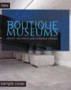 BOUTIQUE MUSEUMS. PRIVATE ART SPACES AND PERSONAL VISIONS