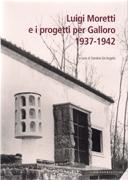 MORETTI: LUIGI MORETTI E I PROGETTI PER GALLORO 1937- 1942