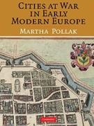 CITIES AT WAR IN EARLY MODERN EUROPE