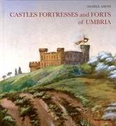 CASTLES, FORTRESSES AND FORTS OF UMBRIA