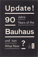 UPDATE! 90 YEARS OF THE BAUHAUS- WHAT NOW?