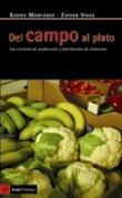 DEL CAMPO AL PLATO. LOS CIRCUITOS DE PRODUCCION Y DISTRIBUCION DE ALIMENTOS