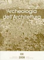ARCHEOLOGIA DELL' ARCHITETTURA. SUPLEMENTO AD ARCHEOLOGIA MEDIEVALE XIII