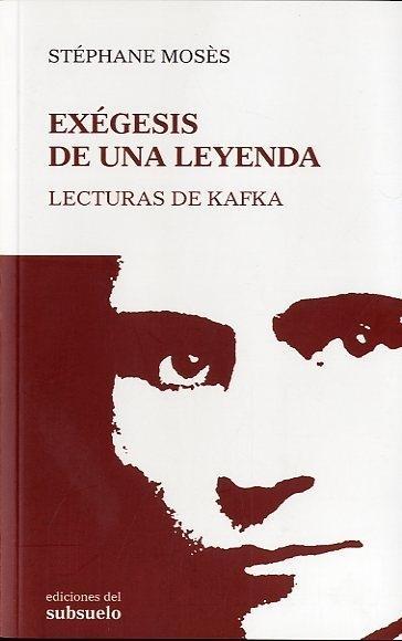 EXÉGESIS DE UNA LEYENDA. LECTURAS DE KAFKA. 
