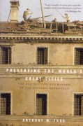 PRESERVING THE WORLD'S GREAT CITIES. THE DESTRUCTION AND RENEWAL OF THE HISTORIC METROPOLIS
