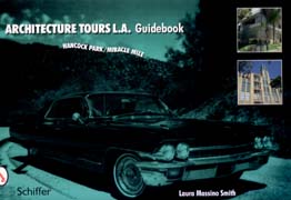 ARCHITECTURE TOURS L.A. GUIDEBOOK: HANCOCK PARK/ MIRACLE MILE. 