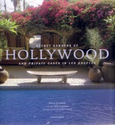 SECRET GARDENS OF HOLLYWOOD AND PRIVATE OASES IN LOS ANGELES. 