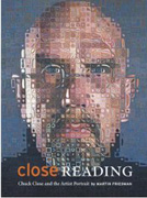 CLOSE: CLOSE READING. CHUCK CLOSE AND THE ARTIST PORTRAIT