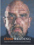 CLOSE: CLOSE READING. CHUCK CLOSE AND THE ARTIST PORTRAIT. 