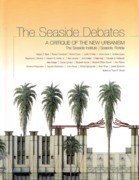 SEASIDE DEBATES, THE. A CRITIQUE OF THE NEW URBANISM. 