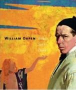 ORPEN: WILLIAM ORPEN. POLITICS, SEX AND DEATH