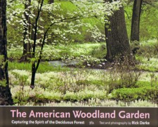 AMERICAN WOODLAND GARDEN, THE. CAPTURING THE SPIRIT OF THE DECIDUOUS FOREST