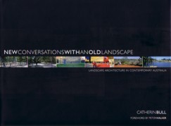 NEW CONVERSATIONS WITH AND OLD LANDSCAPE. LANDSCAPE ARCHITECTURE IN CONTEMPORARY AUSTRALIA