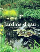 JARDINS D' EAU. LE BASSIN, LES BERGES, LES PLANTES ET LES POISSONS