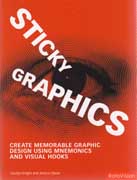 STICKY GRAPHICS. CREATE MEMORABLE GRAPHIC DESIGN USING MNEMONICS AND VISUAL HOOKS. 