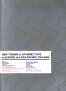 NEW TRENDS OF ARCHITECTURE IN EUROPE AND ASIA- PACIFIC 2004-2005