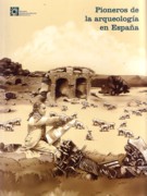 PIONEROS DE LA ARQUEOLOGIA EN ESPAÑA (DEL SIGLO XVI A 1912)