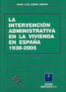 INTERVENCION ADMINISTRATIVA EN LA VIVIENDA EN ESPAÑA 1938-2005, LA