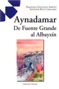 AYNADAMAR. DE FUENTE GRANDE AL ALBAYZIN