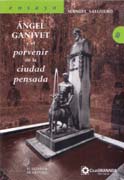 ANGEL GANIVET Y EL PORVENIR DE LA CIUDAD PENSADA