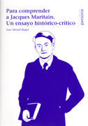 PARA COMPRENDER A JACQUES MARITAIN. UN ENSAYO HSITORICO-CRITICO