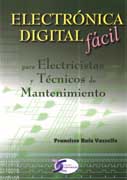 ELECTRONICA DIGITAL FACIL PARA ELECTRICISTAS Y TECNICOS DE MANTENIMIENTO