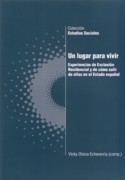 LUGAR PARA VIVIR, UN. EXPERIENCIAS DE EXCLUSION RESIDENCIAL Y DE COMO SALIR DE ELLAS EN EL ESTADO ESPAÑO