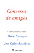 CONVERSA DE AMIGOS. CORRESPONDENCIA ENTRE OSCAR NIEMEYER E JOSE CARLOS SUSSEKIND