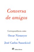 CONVERSA DE AMIGOS. CORRESPONDENCIA ENTRE OSCAR NIEMEYER E JOSE CARLOS SUSSEKIND