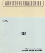 LEVINSEN / NAALUND: CACO3.ARKITEKTURGALLERIET Nº 15. MARIANNE LEVINSEN, ANETTE DYRING NAALUND. 