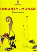 TINGUELY E MUNARI. OPERE IN AZIONE