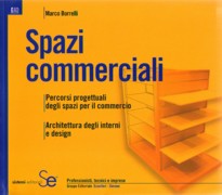 SPAZI COMMERCIALI. PERCORSI PROGETTUALI DEGLI SPAZI PER IL COMMERCIO. ARCHITETTURA DEGLI INTERNI E DESIG