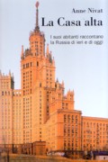 CASA ALTA, LA. I SUOI ABITANTI RACCONTANO LA RUSSIA DI IERI E DI OGGI