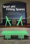 SPAZI ATTI. FITTING SPACE. 7 ARTISTI ITALIANI ALLE PRESE CON LA TRASFORMAZIONE DEI LUOGHI