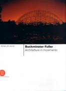 BUCKMISTER FULLER. ARCHITETTURA IN MOVIMENTO. 