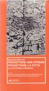 PROGETTARE UNA STRADA, PROGETTARE LA CITTA. LA VIA EMILIA A MODENA. 