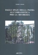 DAGLI SPAZI DELLA PAURA ALL'URBANISTICA PER LA SICUREZZA