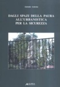 DAGLI SPAZI DELLA PAURA ALL'URBANISTICA PER LA SICUREZZA. 