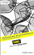 EAMES: UNIVERSALE DI ARCHITETTURA. DESIGN TOTALE. 