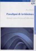 PARADIGMI DI ARCHITETTURA. MANUALE CRITICO DI STORIA DELL'EDIFICAZIONE. 