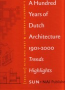 HUNDRED YEARS OF DUTCH ARCHITECTURE 1901- 2000. TRENDS HIGHLIGHTS