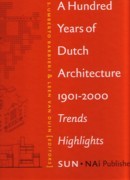 HUNDRED YEARS OF DUTCH ARCHITECTURE 1901- 2000. TRENDS HIGHLIGHTS. 