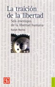TRAICION DE LA LIBERTAD, LA. SEIS ENEMIGOS DE LA LIBERTAD HUMANA. 