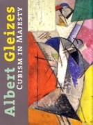 GLEIZES: ALBERT GLEIZES. CUBISM IN MAJESTY. 