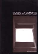 MUSEU DA MEMORIA. MUSEU ARQUEOLOGICO DO CARMO