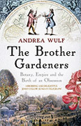 THE BROTHER GARDENERS : BOTANY, EMPIRE AND THE BIRTH OF AN OBSESSION