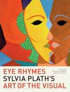 EYE RHYMES. SYLVIA PLATH'S ART OF THE VISUAL