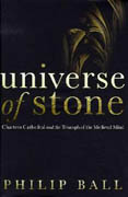 UNIVERSE OF STONE: CHARTRES CATHEDRAL AND THE TRIUMPH OF THE MEDIEVAL MIND. 