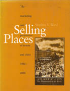 SELLING PLACES: THE MARKETING AND PROMOTION OF TOWNS AND CITIES 1850-2000