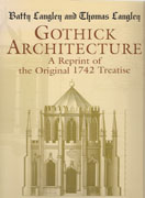 GOTHICK ARCHITECTURE. A REPRINT OF THE ORIGINAL 1742 TREATISE